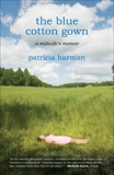 The Blue Cotton Gown: A Midwife's Memoir, Harman, Patricia