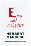 Eros and Civilization: A Philosophical Inquiry into Freud, Marcuse, Herbert