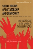 Social Origins of Dictatorship and Democracy: Lord and Peasant in the Making of the Modern World, Moore, Barrington