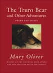 The Truro Bear and Other Adventures: Poems and Essays, Oliver, Mary