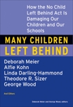 Many Children Left Behind: How the No Child Left Behind Act Is Damaging Our Children and Our Schools, Meier, Deborah