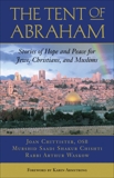 The Tent of Abraham: Stories of Hope and Peace for Jews, Christians, and Muslims, Waskow, Arthur & Chishti, Saadi Shakur & Chittister, Joan