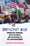 Beyond $15: Immigrant Workers, Faith Activists, and the Revival of the Labor Movement, Rosenblum, Jonathan