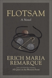 Flotsam: A Novel, Remarque, Erich Maria