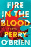 Fire in the Blood: A Novel, O'Brien, Perry