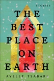 The Best Place on Earth: Stories, Tsabari, Ayelet