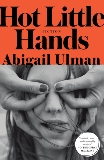 Hot Little Hands: Fiction, Ulman, Abigail