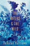 The Waters & The Wild: A Novel, Harrison, DeSales