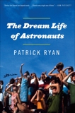 The Dream Life of Astronauts: Stories, Ryan, Patrick