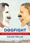 Dogfight: The 2012 Presidential Campaign in Verse, Trillin, Calvin