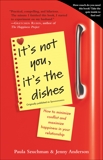 It's Not You, It's the Dishes (originally published as Spousonomics): How to Minimize Conflict and Maximize Happiness in Your Relationship, Szuchman, Paula & Anderson, Jenny