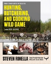 The Complete Guide to Hunting, Butchering, and Cooking Wild Game: Volume 1: Big Game, Rinella, Steven