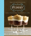 Puddin': Luscious and Unforgettable Puddings, Parfaits, Pudding Cakes, Pies, and Pops: A Cookbook, Sussman, Adeena & Goodman, Clio