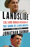 Landslide: LBJ and Ronald Reagan at the Dawn of a New America, Darman, Jonathan