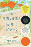 The Sleepwalker's Guide to Dancing: A Novel, Jacob, Mira