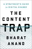 The Content Trap: A Strategist's Guide to Digital Change, Anand, Bharat