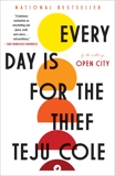 Every Day Is for the Thief: Fiction, Cole, Teju