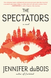 The Spectators: A Novel, duBois, Jennifer & Dubois, Jennifer