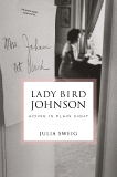 Lady Bird Johnson: Hiding in Plain Sight, Sweig, Julia