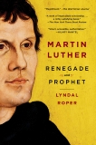 Martin Luther: Renegade and Prophet, Roper, Lyndal