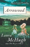 Arrowood: A Novel, McHugh, Laura