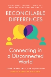 Reconcilable Differences: Connecting in a Disconnected World, Markova, Dawna & McArthur, Angie