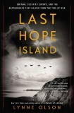 Last Hope Island: Britain, Occupied Europe, and the Brotherhood That Helped Turn the Tide of War, Olson, Lynne