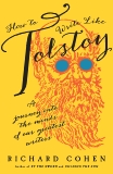 How to Write Like Tolstoy: A Journey into the Minds of Our Greatest Writers, Cohen, Richard