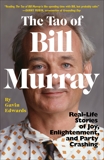 The Tao of Bill Murray: Real-Life Stories of Joy, Enlightenment, and Party Crashing, Edwards, Gavin & Sikoryak, R.