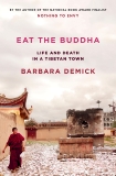 Eat the Buddha: Life and Death in a Tibetan Town, Demick, Barbara