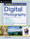 The BetterPhoto Guide to Digital Photography, Miotke, Jim