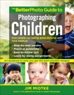 The BetterPhoto Guide to Photographing Children, Miotke, Jim