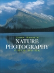 John Shaw's Nature Photography Field Guide, Shaw, John