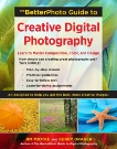 The BetterPhoto Guide to Creative Digital Photography: Learn to Master Composition, Color, and Design, Miotke, Jim & Drager, Kerry