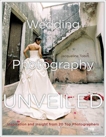 Wedding Photography Unveiled: Inspiration and Insight from 20 Top Photographers, Tobin, Jacqueline