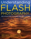 Understanding Flash Photography: How to Shoot Great Photographs Using Electronic Flash, Peterson, Bryan