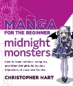 Manga for the Beginner Midnight Monsters: How to Draw Zombies, Vampires, and Other Delightfully Devious Characters of Japanese Comics, Hart, Christopher