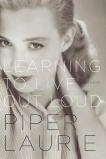 Learning to Live Out Loud: A Memoir, Laurie, Piper