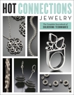 Hot Connections Jewelry: The Complete Sourcebook of Soldering Techniques, Chin, Jennifer