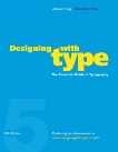 Designing with Type, 5th Edition: The Essential Guide to Typography, Craig, James & Korol Scala, Irene