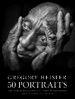 Gregory Heisler: 50 Portraits: Stories and Techniques from a Photographer's Photographer, Heisler, Gregory