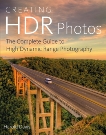 Creating HDR Photos: The Complete Guide to High Dynamic Range Photography, Davis, Harold