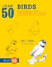 Draw 50 Birds: The Step-by-Step Way to Draw Chickadees, Peacocks, Toucans, Mallards, and Many More of Our Feathered Friends, Ames, Lee J. & D'Adamo, Tony