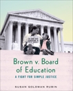 Brown v. Board of Education: A Fight for Simple Justice, Rubin, Susan Goldman