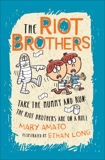 Take the Mummy and Run: The Riot Brothers Are on a Roll, Amato, Mary