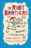Snarf Attack, Underfoodle, and the Secret of Life: The Riot Brothers Tell All, Amato, Mary