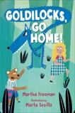 Goldilocks, Go Home!, Freeman, Martha