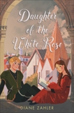 Daughter of the White Rose, Zahler, Diane