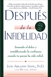 Después de la infidelidad: Sanando el dolor y restableciendo la con, Spring, Janis A.