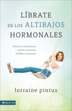Librate de los altibajos hormonales: Domina los síntomas fiscos, mentales y espirituales del SPM y la menopausia, Pintus, Lorraine